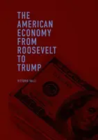 Americké hospodárstvo od Roosevelta po Trumpa - The American Economy from Roosevelt to Trump