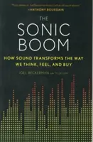 Zvukový boom: Ako zvuk mení spôsob, akým myslíme, cítime a nakupujeme - The Sonic Boom: How Sound Transforms the Way We Think, Feel, and Buy