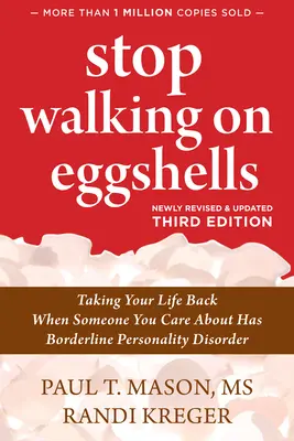 Prestaňte chodiť po škrupinách: Vezmite si svoj život späť, keď má niekto, na kom vám záleží, hraničnú poruchu osobnosti. - Stop Walking on Eggshells: Taking Your Life Back When Someone You Care about Has Borderline Personality Disorder