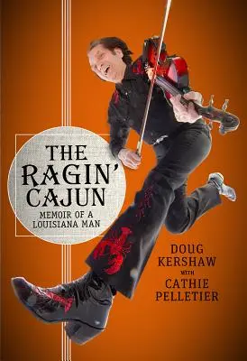 The Ragin' Cajun: Memoáre muža z Louisiany - The Ragin' Cajun: Memoir of a Louisiana Man