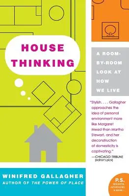 Domáce myslenie: Pohľad na to, ako žijeme, podľa jednotlivých miestností - House Thinking: A Room-By-Room Look at How We Live