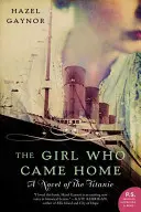 Dievča, ktoré sa vrátilo domov: A Novel of the Titanic - The Girl Who Came Home: A Novel of the Titanic