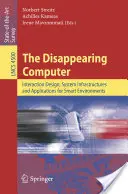 Miznúci počítač: Vydanie publikácie: Zanikajúci počítač: dizajn interakcií, systémové infraštruktúry a aplikácie pre inteligentné prostredia - The Disappearing Computer: Interaction Design, System Infrastructures and Applications for Smart Environments