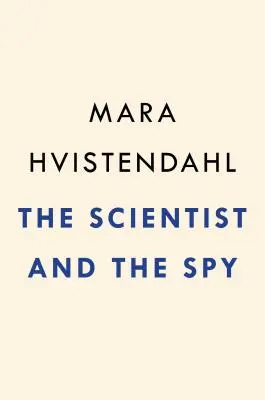 Vedec a špión: Veda a špión: skutočný príbeh o Číne, FBI a priemyselnej špionáži - The Scientist and the Spy: A True Story of China, the Fbi, and Industrial Espionage