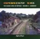 Impermanentné cesty: uzavreté línie Británie - Impermanent Ways: the Closed Lines of Britain