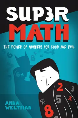 Supermatka: Sila čísel pre dobro a zlo - Supermath: The Power of Numbers for Good and Evil