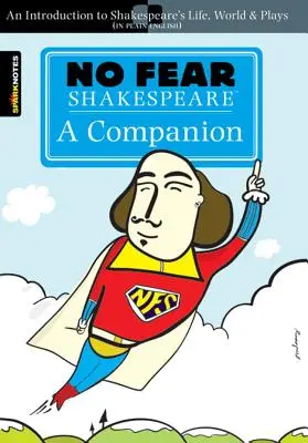 Bez strachu Shakespeare: (No Fear Shakespeare), 20 - No Fear Shakespeare: A Companion (No Fear Shakespeare), 20
