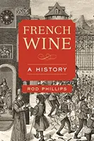 Francúzske víno: Francúzske vína: história - French Wine: A History