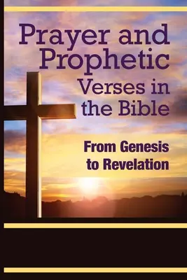 Modlitba a prorocké verše v Biblii: Od Genesis po Zjavenie Jána - Prayer and Prophetic Verses in the Bible: From Genesis to Revelation