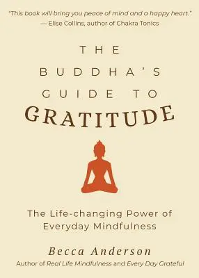 Budhov sprievodca vďačnosťou: (Stillness, Shakyamuni Buddha, pre čitateľov knihy You Are Here by Thich - The Buddha's Guide to Gratitude: The Life-Changing Power of Every Day Mindfulness (Stillness, Shakyamuni Buddha, for Readers of You Are Here by Thich