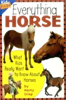 Všetko o koňoch: Čo chcú deti naozaj vedieť o koňoch - Everything Horse: What Kids Really Want to Know about Horses
