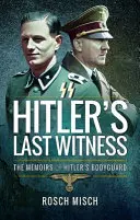 Hitlerov posledný svedok: Spomienky Hitlerovho osobného strážcu - Hitler's Last Witness: The Memoirs of Hitler's Bodyguard