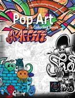 Graffiti pop art omaľovánky, relaxačné omaľovánky pre dospelých: Omaľovánky pre dospelých: Čmáranice - Graffiti pop art coloring book, coloring books for adults relaxation: Doodle coloring book