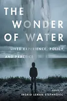 Zázrak vody: Živá skúsenosť, politika a prax - The Wonder of Water: Lived Experience, Policy, and Practice
