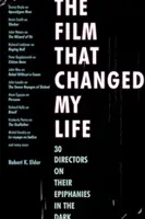 Film, ktorý mi zmenil život: 30 režisérov o svojich zjaveniach v tme - The Film That Changed My Life: 30 Directors on Their Epiphanies in the Dark