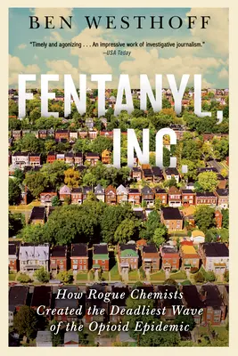 Fentanyl, Inc: Ako podvodní chemici vytvárajú najsmrteľnejšiu vlnu opioidovej epidémie - Fentanyl, Inc.: How Rogue Chemists Are Creating the Deadliest Wave of the Opioid Epidemic