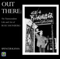 Tam vonku: Transcendentálny život a umenie Burta Shonberga - Out There: The Transcendent Life and Art of Burt Shonberg