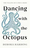 Tanec s chobotnicou - rozprávanie o skutočnom zločine - Dancing with the Octopus - The Telling of a True Crime