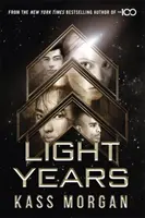 Svetelné roky: nový napínavý román od autora série 100 - Svetelné roky Kniha prvá - Light Years: the thrilling new novel from the author of The 100 series - Light Years Book One
