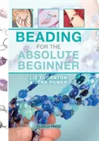 Korálkovanie pre úplných začiatočníkov - Beading for the Absolute Beginner