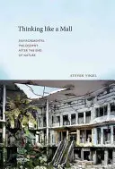 Myslieť ako obchodné centrum: Environmentálna filozofia po zániku prírody - Thinking Like a Mall: Environmental Philosophy After the End of Nature