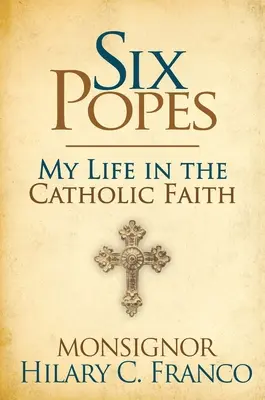Šesť pápežov: Syn cirkvi spomína - Six Popes: A Son of the Church Remembers