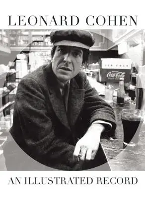 Leonard Cohen: Ilustrovaný záznam - Leonard Cohen: An Illustrated Record