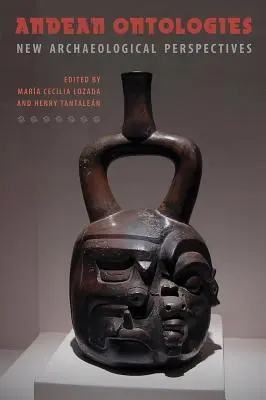 Andské ontológie: Nové archeologické perspektívy - Andean Ontologies: New Archaeological Perspectives