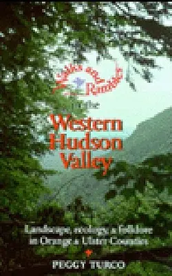 Prechádzky a potulky v západnej časti Hudson Valley: Krajina, ekológia a folklór v okresoch Orange a Ulster - Walks and Rambles in the Western Hudson Valley: Landscape, Ecology, and Folklore in Orange and Ulster Counties