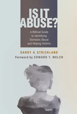Je to zneužívanie? Biblický sprievodca na rozpoznanie domáceho násilia a pomoc obetiam - Is It Abuse?: A Biblical Guide to Identifying Domestic Abuse and Helping Victims
