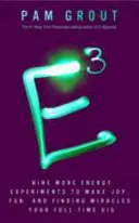 E-Cubed - Ďalších deväť energetických experimentov, ktoré dokazujú, že manifestovanie kúziel a zázrakov je práca na plný úväzok - E-Cubed - Nine More Energy Experiments That Prove Manifesting Magic and Miracles is Your Full-Time Gig
