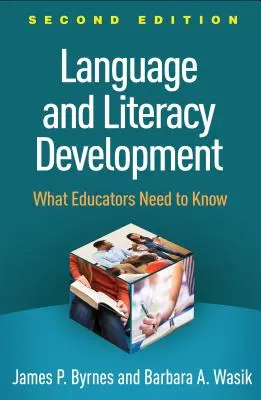 Rozvoj jazyka a gramotnosti, druhé vydanie: Čo potrebujú vedieť pedagógovia - Language and Literacy Development, Second Edition: What Educators Need to Know