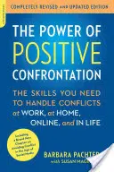 Sila pozitívnej konfrontácie: Dovednosti, ktoré potrebujete na zvládanie konfliktov v práci, doma, online a v živote - The Power of Positive Confrontation: The Skills You Need to Handle Conflicts at Work, at Home, Online, and in Life