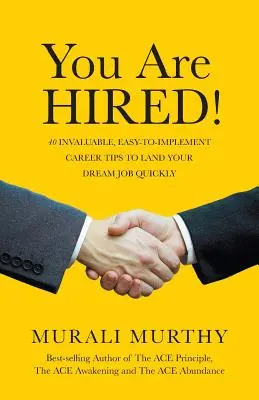 You Are HIRED!: 40 neoceniteľných, ľahko realizovateľných kariérnych tipov, ktoré vám pomôžu rýchlo získať prácu snov - You Are HIRED!: 40 Invaluable, Easy-to-Implement Career Tips to Land Your Dream Job Quickly