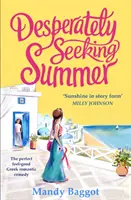 Zúfalo hľadám leto - dokonalá grécka romantická komédia na čítanie na pláži toto leto - Desperately Seeking Summer - The perfect feel-good Greek romantic comedy to read on the beach this summer