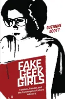 Falošné šprtky: Fandom, rod a priemysel konvergentnej kultúry - Fake Geek Girls: Fandom, Gender, and the Convergence Culture Industry