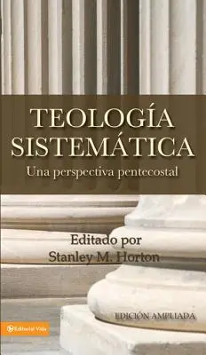 Teologia Sistematica: Una Perspectiva Pentecostal = Systematická teológia - Teologia Sistematica: Una Perspectiva Pentecostal = Systematic Theology