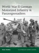Druhá svetová vojna Nemecká motorizovaná pechota a panzergrenadieri - World War II German Motorized Infantry & Panzergrenadiers