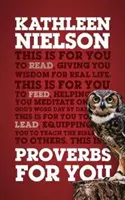 Príslovia pre teba: Dávame vám múdrosť pre skutočný život - Proverbs for You: Giving You Wisdom for Real Life