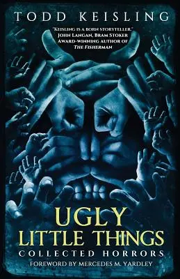 Škaredé malé veci: Hrozné vecičky: zbierka hrôzy - Ugly Little Things: Collected Horrors