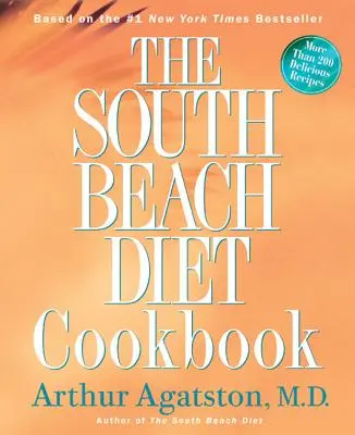 Kuchárska kniha South Beach Diet: Viac ako 200 chutných receptov, ktoré sa hodia k najlepšej národnej diéte - The South Beach Diet Cookbook: More Than 200 Delicious Recipies That Fit the Nation's Top Diet
