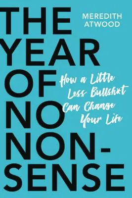 Rok nezmyslov: Ako prekonať samého seba a pokračovať v živote - The Year of No Nonsense: How to Get Over Yourself and on with Your Life