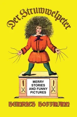 Der Struwwelpeter: Veselé príbehy a vtipné obrázky - Der Struwwelpeter: Merry Stories and Funny Pictures