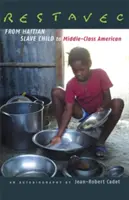 Reštavrácia: Od dieťaťa haitského otroka po Američana zo strednej triedy - Restavec: From Haitian Slave Child to Middle-Class American