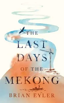 Posledné dni mocného Mekongu - Last Days of the Mighty Mekong