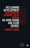 Reclaiming Development: Alternatívna príručka hospodárskej politiky (druhé vydanie, nové vydanie, N) - Reclaiming Development: An Alternative Economic Policy Manual (Second Edition, New Edition, N)