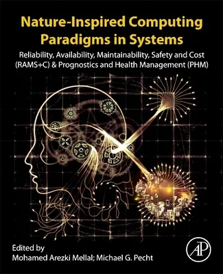 Prírodou inšpirované výpočtové paradigmy v systémoch: (Rams+c) a Prognostika a riadenie zdravia - Nature-Inspired Computing Paradigms in Systems: Reliability, Availability, Maintainability, Safety and Cost (Rams+c) and Prognostics and Health Manage