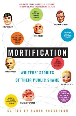 Umŕtvovanie: Príbehy spisovateľov o ich verejnej hanbe - Mortification: Writers' Stories of Their Public Shame