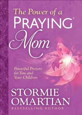 Sila modliacej sa mamy: Mocné modlitby pre teba a tvoje deti - The Power of a Praying(r) Mom: Powerful Prayers for You and Your Children