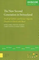 Nová druhá generácia vo Švajčiarsku: Mládež tureckého a juhoslovanského pôvodu v Zürichu a Bazileji - The New Second Generation in Switzerland: Youth of Turkish and Former Yugoslav Descent in Zurich and Basel